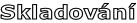 Skladování