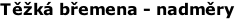 Těžká břemena - nadměry