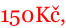 150Kč,