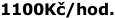 1100Kč/hod.