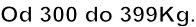 Od 300 do 399Kg.