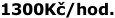 1300Kč/hod.