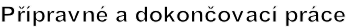 Přípravné a dokončovací práce
