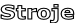 Stroje