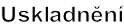 Uskladnění